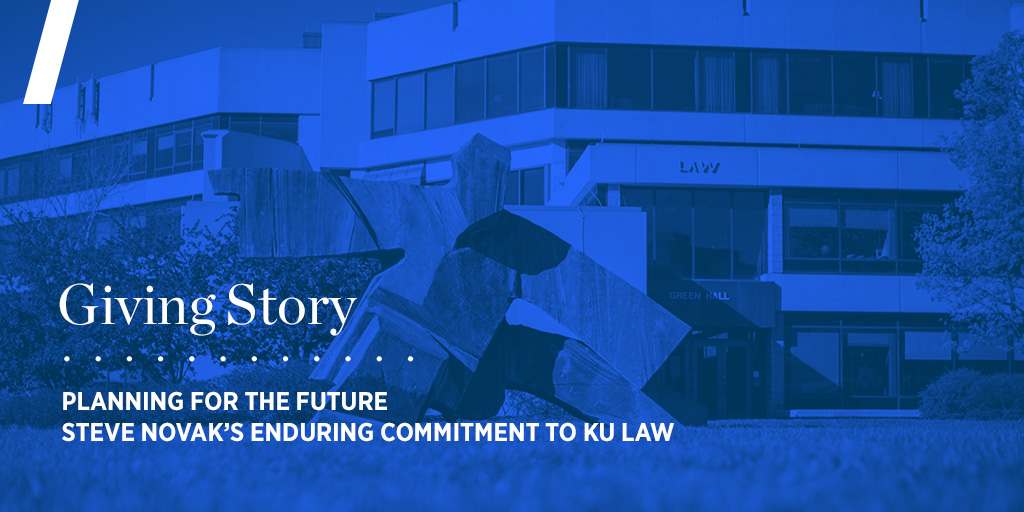 Giving Story: Planning for the future, Steve Novak's enduring commitment to KU Law