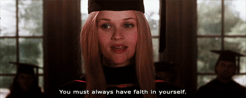 A GIF of Elle Woods from the movie Legally Blonde saying you must always have faith in yourself